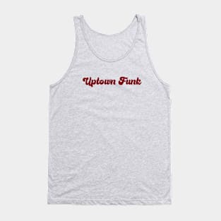 Uptown Funk, burgundy Tank Top